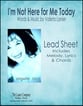 I'm Not Here For Me Today, Lead Sheet (Melody, Lyrics & Chords) Vocal Solo & Collections sheet music cover